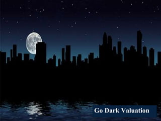 54
Go Dark Valuation
 