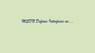 MSDN Defines Interfaces as…

 