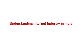 Understanding Internet Industry in India

 