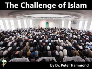 The Challenge of Islam
by Dr. Peter Hammond
 