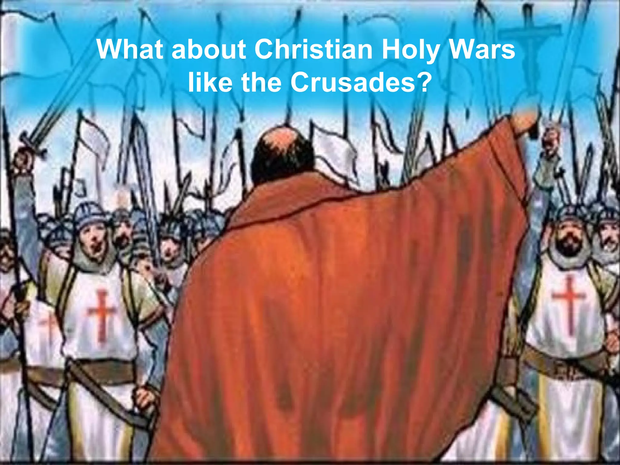 What about Christian Holy Wars  like the Crusades? 