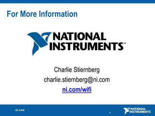 30
For More Information
Charlie Stiernberg
charlie.stiernberg@ni.com
ni.com/wifi
 