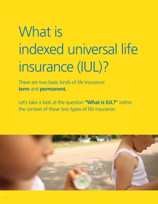 What is
    indexed universal life
    insurance (IUL)?
    There are two basic kinds of life insurance: 			
    term and ...