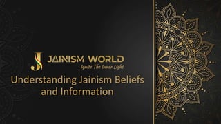 Understanding Jainism Beliefs
and Information
 