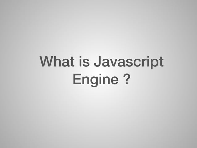 Understanding Javascript Engine to Code Better | PPT