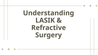 Understanding LASIK & Refractive Surgery | PPTX