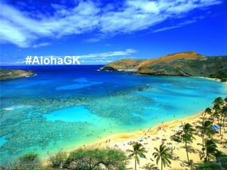 #AlohaGK

#AlohaGK

10/30/2013

Page 1

 