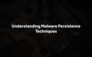 Understanding Malware Persistence Techniques by Monnappa K A