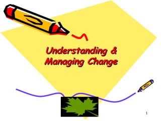 Understanding & managing change