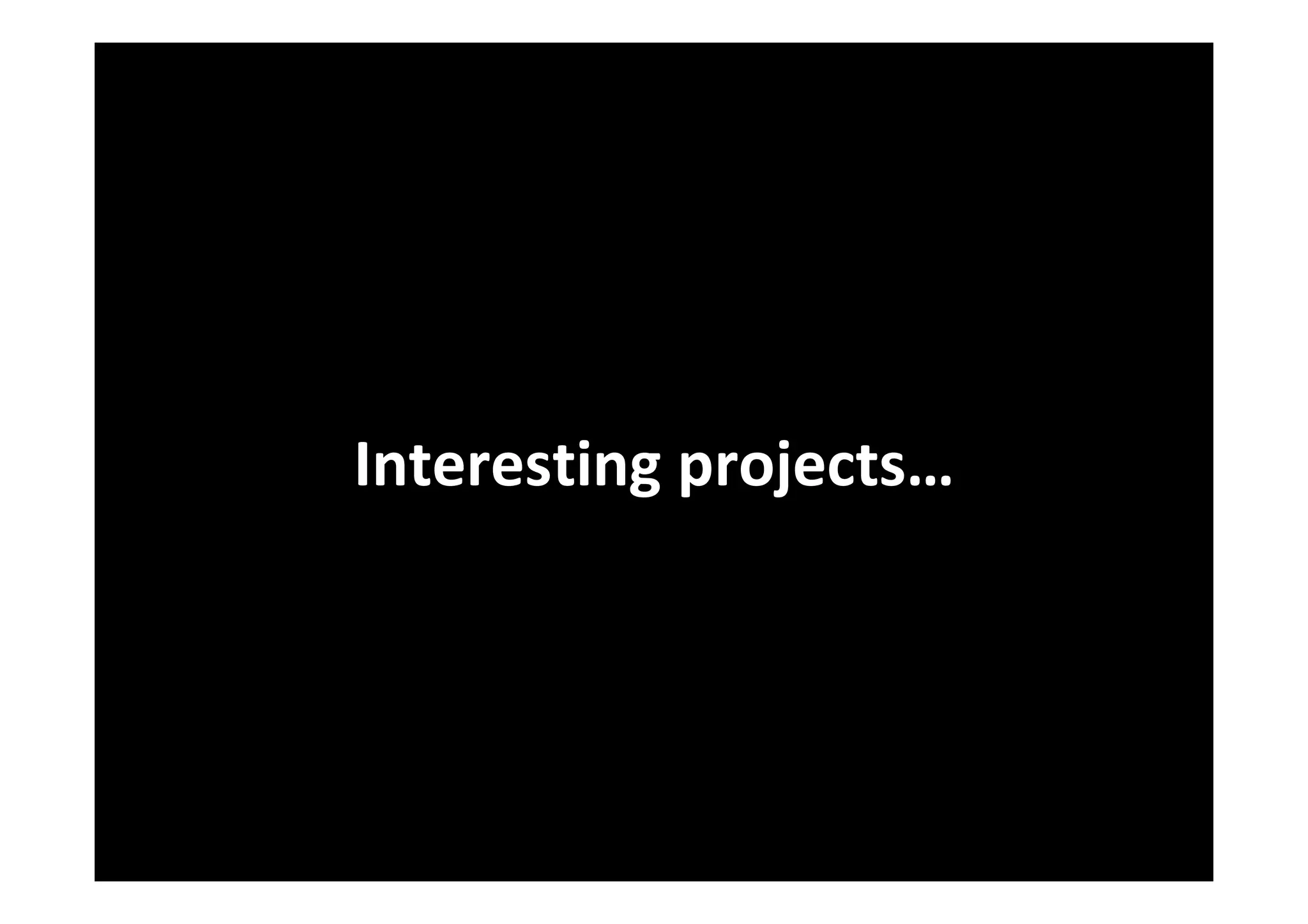Interesting projects…
 