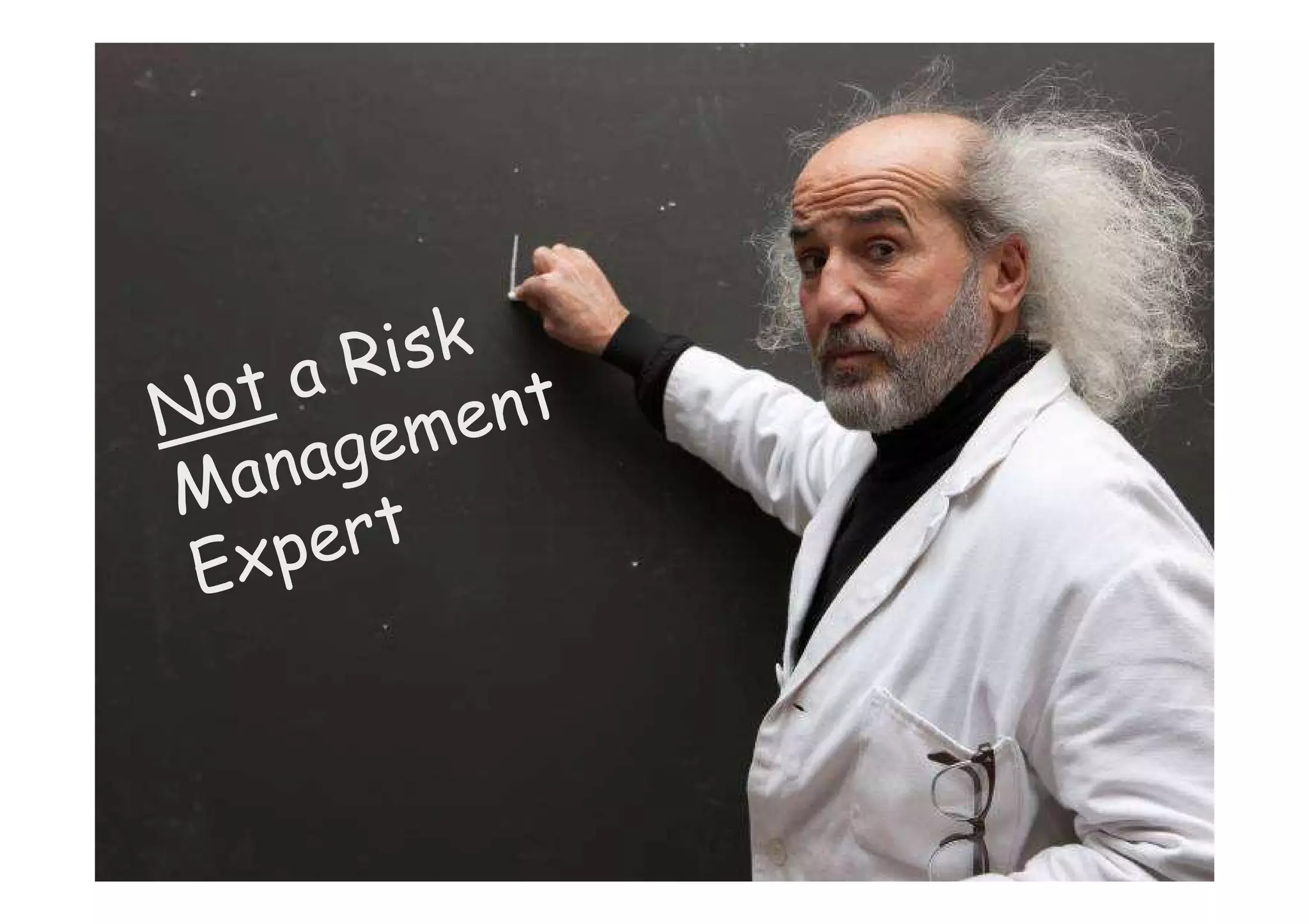 Risk
Not a ment
M an age
 Exp ert
 
