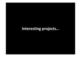Interesting projects…
 