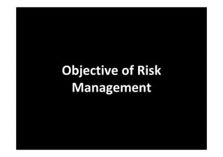 Objective of Risk
 Management
 