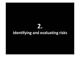 2.
Identifying and evaluating risks
 