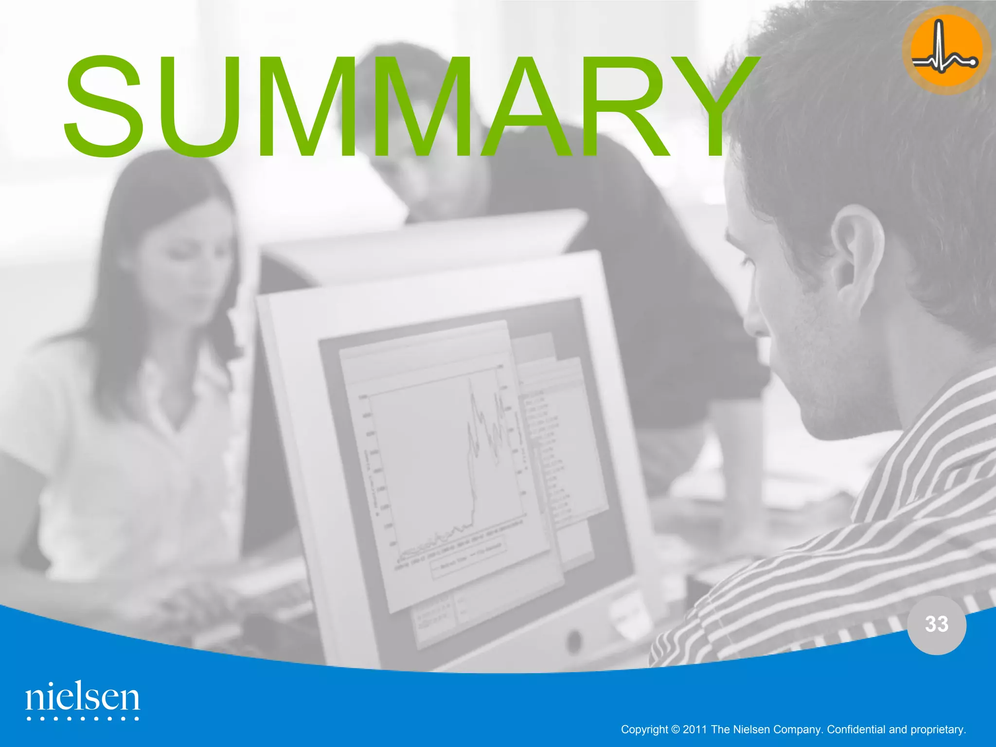 SUMMARY


                                                               33



     Copyright © 2011 The Nielsen Company. Confidential and proprietary.
 
