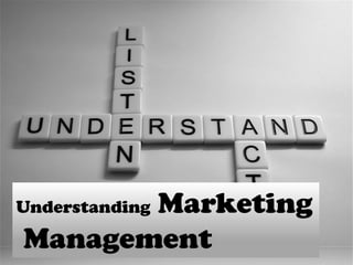 Understanding Marketing
Management
 