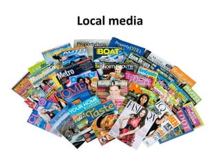 Local media
 