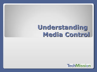 Understanding  Media Control 