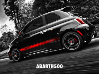 ©2014 XM Gravity. All contents & materials on this presentation belongs to XM Gravity and its respectful partners.
ABARTH500
 