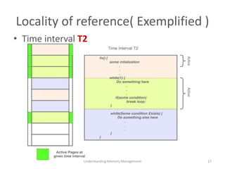 Locality of reference( Exemplified )
• Time interval T2
Understanding Memory Management 17
 