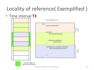 Locality of reference( Exemplified )
• Time interval T3
Understanding Memory Management 18
 