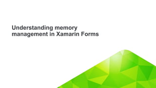 1© 2017 Progress Software Corporation and/or its subsidiaries or affiliates. All rights reserved.© 2017 Progress Software Corporation and/or its subsidiaries or affiliates. All rights reserved.© 2017 Progress Software Corporation and/or its subsidiaries or affiliates. All rights reserved.
Understanding memory
management in Xamarin Forms
 
