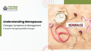 Understanding Menopause: Changes, Symptoms & Management A Guide to ...