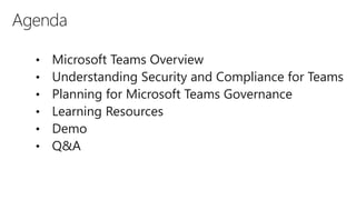 • Microsoft Teams Overview
• Understanding Security and Compliance for Teams
• Planning for Microsoft Teams Governance
• L...