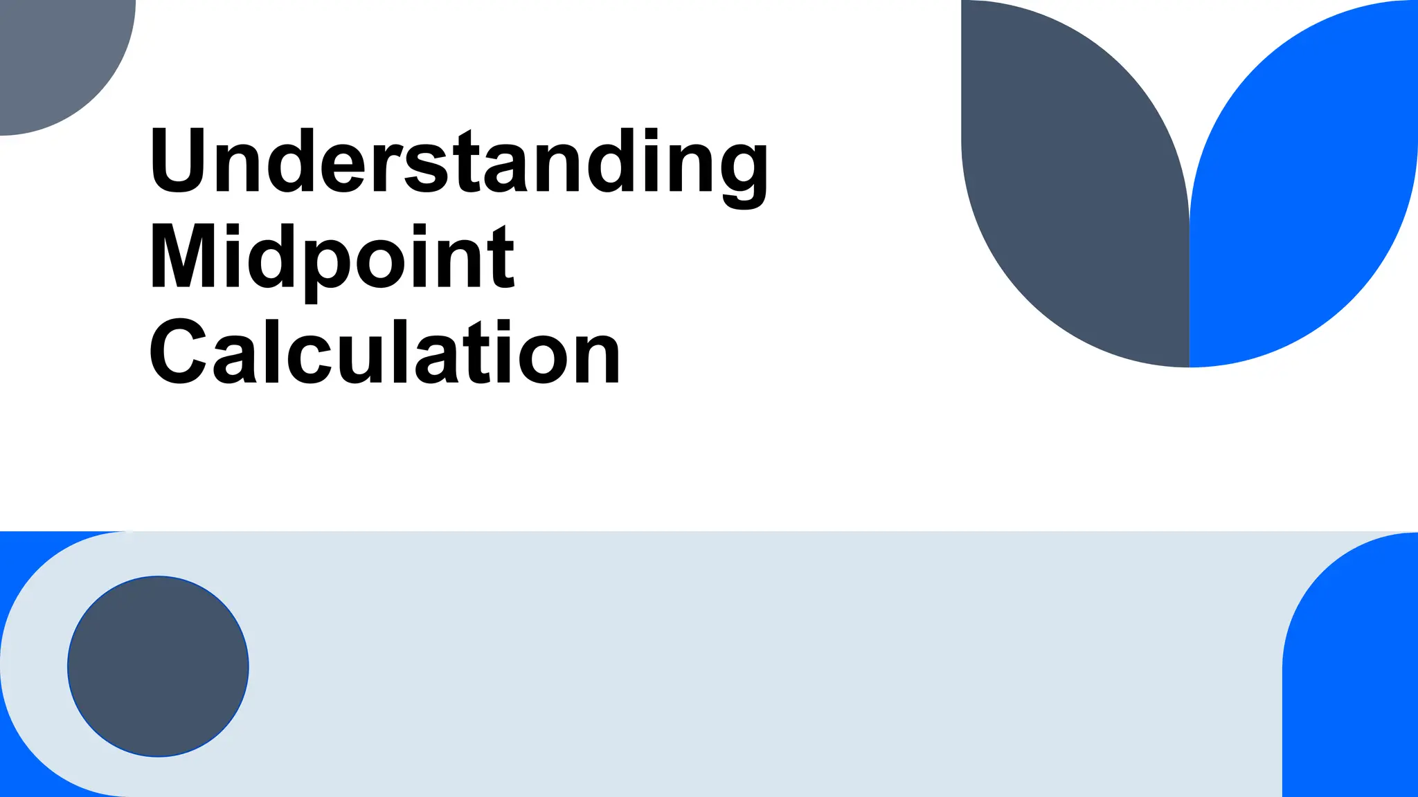Understanding
Midpoint
Calculation
 