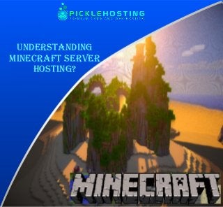 Understanding
Minecraft Server
Hosting?
 