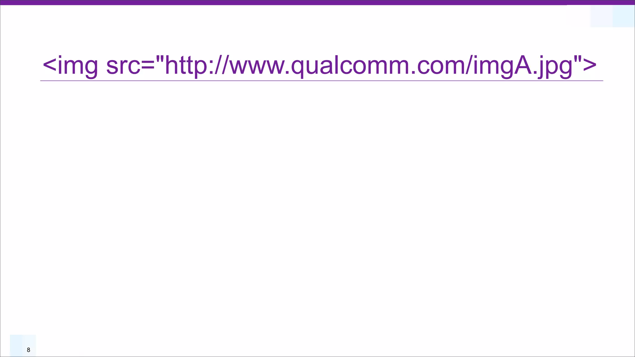 <img src="http://www.qualcomm.com/imgA.jpg">




8
 