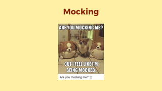 Mocking
 