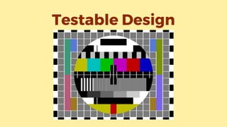 Testable Design
 