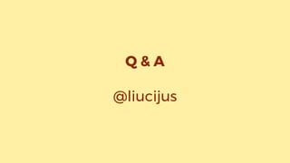 Q & A
@liucijus
 