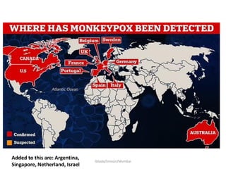 Gilada/Unison/Mumbai
Added to this are: Argentina,
Singapore, Netherland, Israel
 