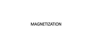 MAGNETIZATION
 