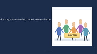 uilt through understanding, respect, communication, and responsible participation.”
Social Relationships • 25
 