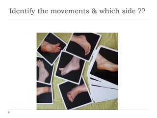 Identify the movements & which side ??
 