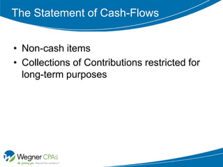 The Statement of Cash-Flows


• Non-cash items
• Collections of Contributions restricted for
  long-term purposes
 