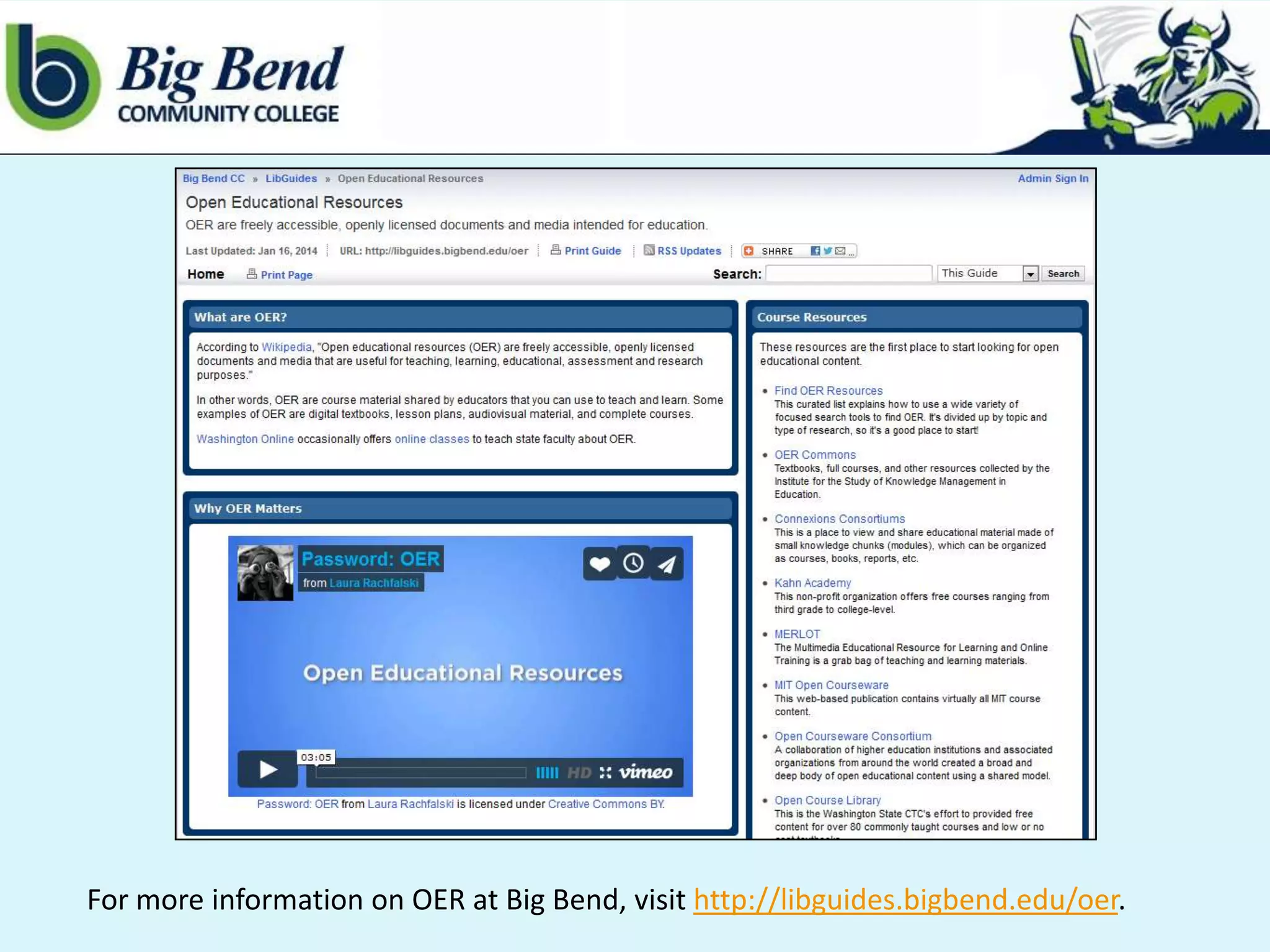 For more information on OER at Big Bend, visit http://libguides.bigbend.edu/oer.

 