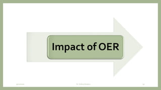 Impact of OER
9/12/2020 Dr. Indira Koneru 30
 