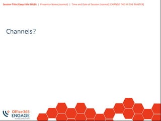 Session Title (Keep title BOLD) | Presenter Name (normal) | Time and Date of Session (normal) [CHANGE THIS IN THE MASTER]
Channels?
 
