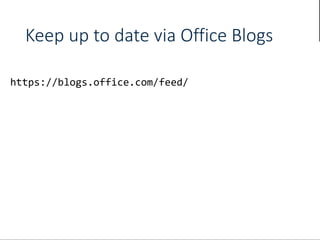Keep up to date via Office Blogs
 