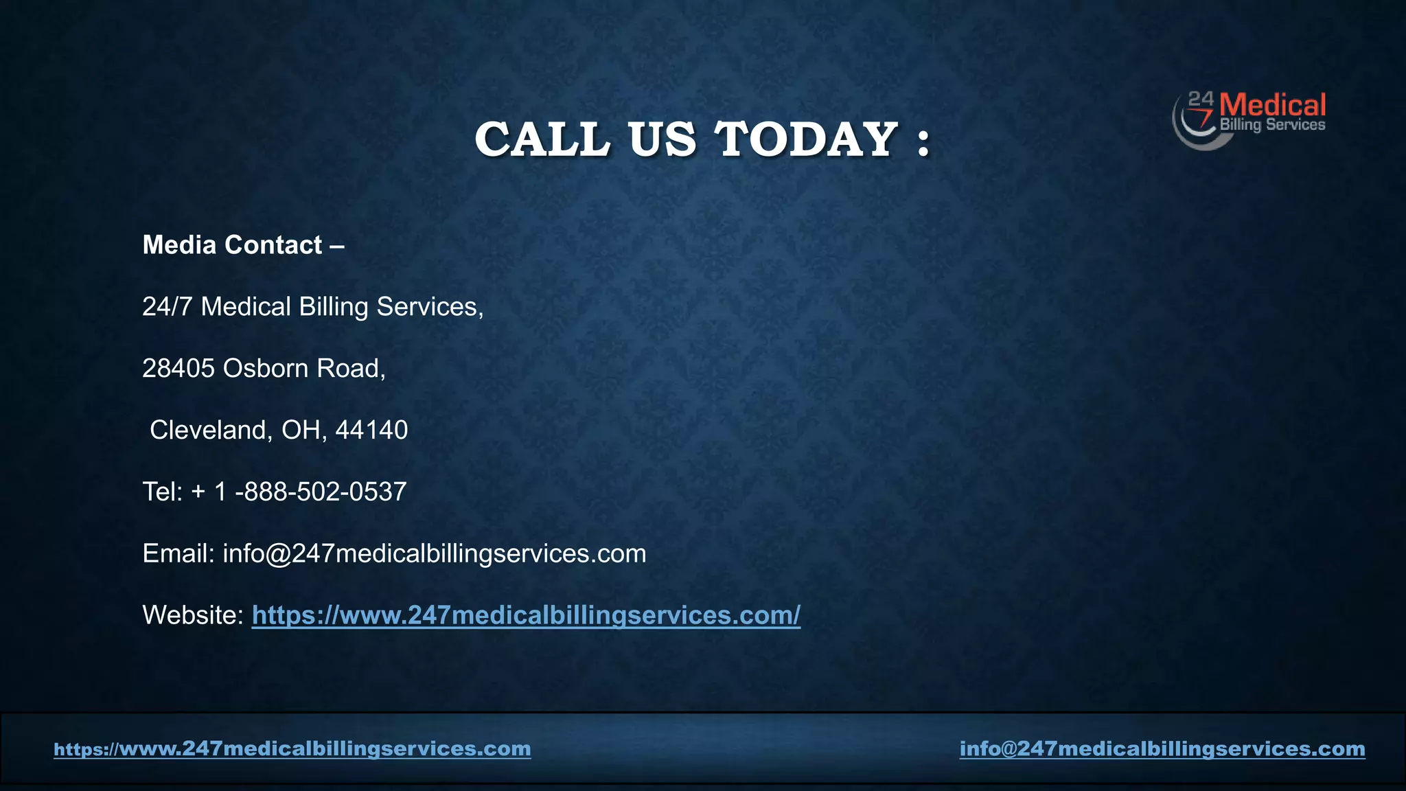 CALL US TODAY :
Media Contact –
24/7 Medical Billing Services,
28405 Osborn Road,
Cleveland, OH, 44140
Tel: + 1 -888-502-0537
Email: info@247medicalbillingservices.com
Website: https://www.247medicalbillingservices.com/
https://www.247medicalbillingservices.com info@247medicalbillingservices.com
 