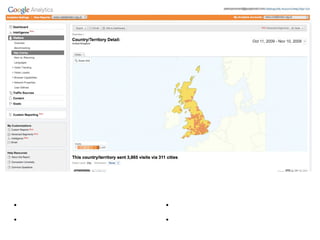 Map overlay
• See where visitors came from   • You can’t zoom in much
• Google stats are reliable      • Compare clusters to population of UK
 