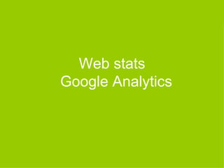 Web stats
Google Analytics
 