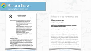 6
Approving	Open	Source	Use
http://dodcio.defense.gov/Portals/0/Documents/FOSS/2009OSS.pdf https://sourcecode.cio.gov
 