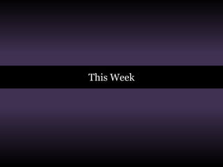 This Week
 