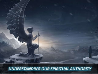 UNDERSTANDING OUR SPIRITUAL AUTHORITY
 