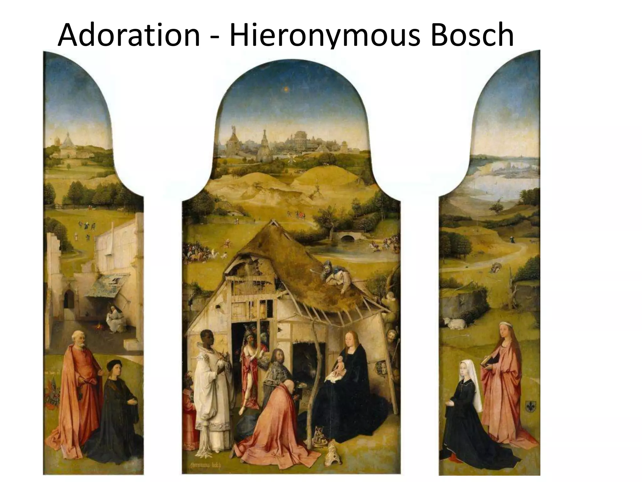 Adoration - Hieronymous Bosch
 